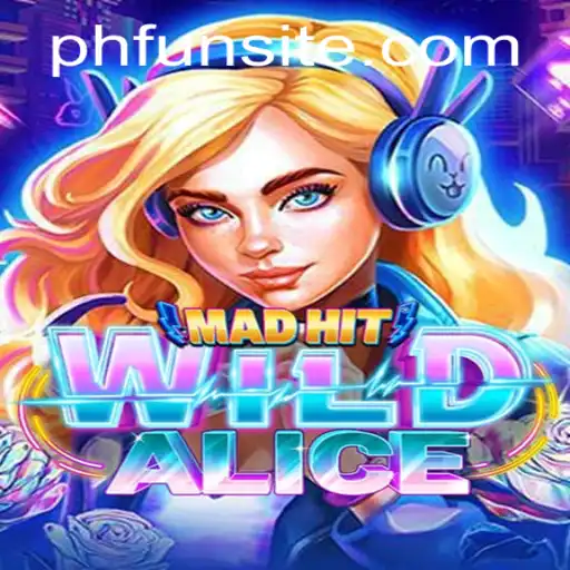 Unlocking the Magic of MadHitWildAlice: A New Gaming Adventure with 94phfun